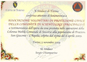 Το Mayor of Turin Certificate of Merit σε αναγνώριση της Ένωσης της Σαηεντολογίας για την Πολιτική Προστασία της Κοινότητας (PRO.CIVI.COS) για την πολιτική άμυνα και τις εργασίες βοήθειας που έδωσαν στο χωριό του Σαν Γιάκομο και τη πόλη Λ' Άκουιλα, που επλήγησαν από το σεισμό στις 6 Απριλίου 2009.